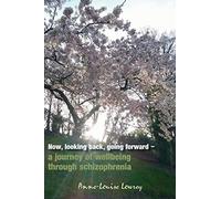 Now, looking back, going forward: a journey of wellbeing through schizophrenia