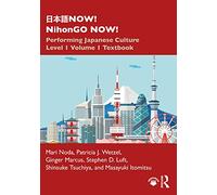 ¿¿¿NOW! NihonGO NOW!: Performing Japanese Culture - Level 1 Volume 1 Textbook