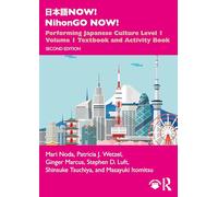 日本語 NOW! NihonGO NOW!: Performing Japanese Culture - Level 1 Volume 1 Textbook and Activity Book