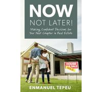 Now, Not Later! with Enmanuel Tepeu: Making Confident Decisions for Your Next Chapter in Real Estate