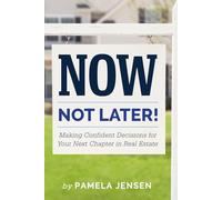 Now, Not Later! with Pamela Jensen: Making Confident Decisions for Your Next Chapter in Real Estate