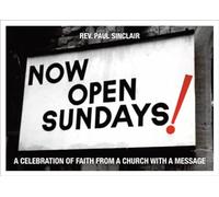 Now Open Sundays!: A Celebration of Signs From A Church With A Message