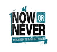 NOW or NEVER - A Season Inside the Massachusetts Pirates