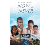 Now or Never: Life-Changing Lessons to Help Change the Way You Think