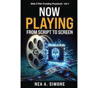 Now Playing From Script to Screen Web 3 Film Funding Playbook Vol. 1: Web 3 Film Funding Playbook: VOLUME1