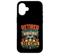 Now Retired Under New Management See All My Cats For Details Case for iPhone 16