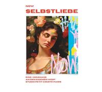 Now Selbstliebe: Eine Hommage an den Eigenen Wert (Selbstliebe, Achtsamkeit, Reflexion, Integrität)