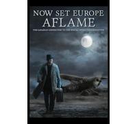 Now Set Europe Aflame: The Canadian Connection to the Special Operations Executive