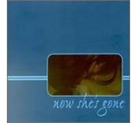 Now Shes Gone - Now She's Gone