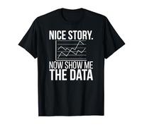 Now Show Me The Data Scientist Data Science T-Shirt