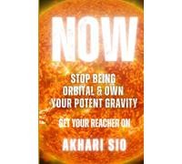 NOW: Stop Orbiting & Own Your Potent Gravity - Get Your Reacher On (The BEFORE/NOW/AFTER Trilogy)