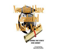Now That I Have Graduated, What's Next: Personal Journal