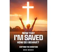 Now That I'm Saved How Do I Behave?
