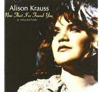 Now That I've Found You: A Collection by Alison Krauss (1995-02-07)