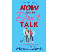 Now That We Don't Talk: A Romantic Comedy