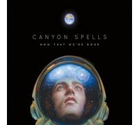 Canyon Spells - Now That We're Gone [VINYL]
