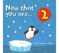 Now That You Are Two