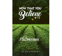Now That You Believe: 162 Bible Verses To Learn & Understand