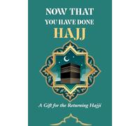 Now that you have done Hajj: A Gift for the Returning Hajji