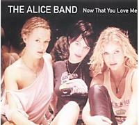 Now That You Love Me by Alice Band