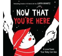 Now That You're Here : A High Contrast Book For Newborns