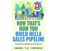 Now That's How You Build Hella Sales Pipeline: companion workbook and journal