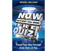 NOW That's What I Call A Quiz: Puzzle Your Way Through Sixty Years of Pop