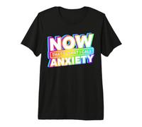 Now That's What I Call Anxiety Premium T-Shirt