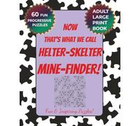 NOW That's What We Call Helter-Skelter Mine-Finder! Fun & Inspiring Puzzles: A Large Print Fun Puzzle book for Adults, Seniors & Veterans! 8x10" size, ... sharing fun, Screen Free Leisure Activity!