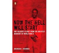 Now the Hell Will Start: One Soldier's Flight from the Greatest Manhunt of World Warii