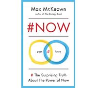 #NOW: The Surprising Truth about the Power of Now
