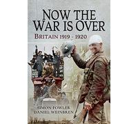 Now the War is Over: Britain 1919 - 1920