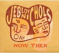 Nichols, Jeb Loy - Now Then