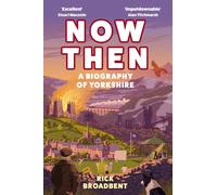 Now Then : A Biography of Yorkshire