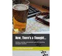 Now, There's a Thought...: Musings, moanings, and memories from a 40-something newspaper columnist