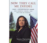 Now They Call Me Infidel: Why I Renounced Jihad for America, Israel, and the War On Terror
