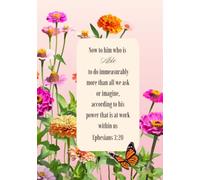 Now To Him Who Is Able To Do Immeasurably More Than All We Ask Or Imagine, According To His Power That Is At Work Within Us Ephesians 3:20: Flower ... Devotional, Ideal for Women| 122 Pages, 7x10"