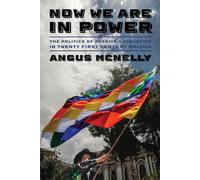 Now We Are in Power: The Politics of Passive Revolution, Twenty-first Century Bolivia (Pitt Latin American Series)