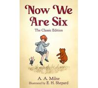 Now We Are Six: The Classic Edition: Volume 3 (Winnie the Pooh)