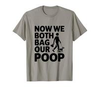 Now We Both Bag Our Poop Hilarious T-Shirt
