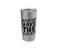 Now We Have The Salad Stainless Steel Insulated Tumbler