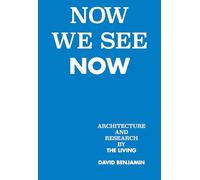 Now We See Now: Architecture and Research by The Living