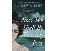 Now We Shall Be Entirely Free (Paperback) Book - Andrew Miller
