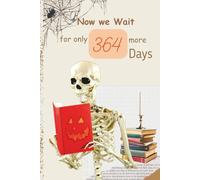 Now We Wait for Only 364 Mor Days Journal: Notes, Musings, and Countdown Plans for Next Halloween