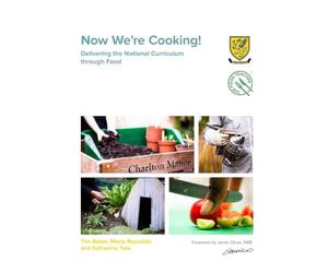 Now We're Cooking!: Delivering the National Curriculum Through Food