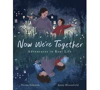 Now We're Together: Adventures in Real Life