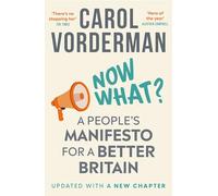 Now What? : A People's Manifesto for a Better Britain
