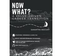 Now What? A Value-Driven Career Transition
