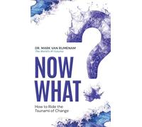 Now What?: How to Ride the Tsunami of Change