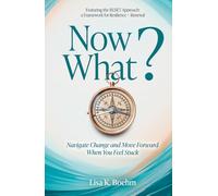 Now What?: Navigate Change and Move Forward When You Feel Stuck